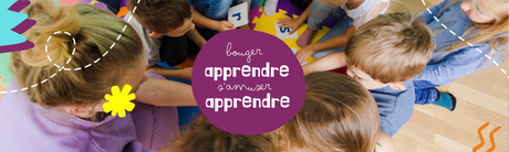 Bouger, apprendre, s’amuser, apprendre!