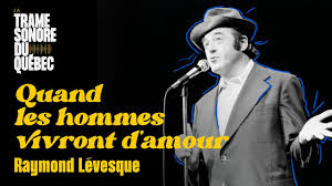 Raymond Lévesque - Quand les hommes vivront d'amour